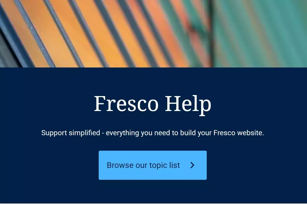 Screenshot of Fresco's Help website with the text 'Fresco Help - Support simplified - everything you need to build your Fresco website' and a link to browse the topic list